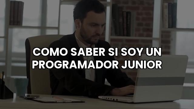 Como Saber Si Soy Un Programador Junior