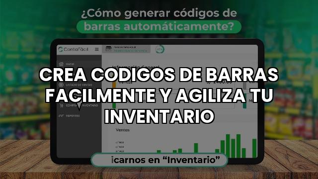 Crea Codigos De Barras Facilmente Y Agiliza Tu Inventario
