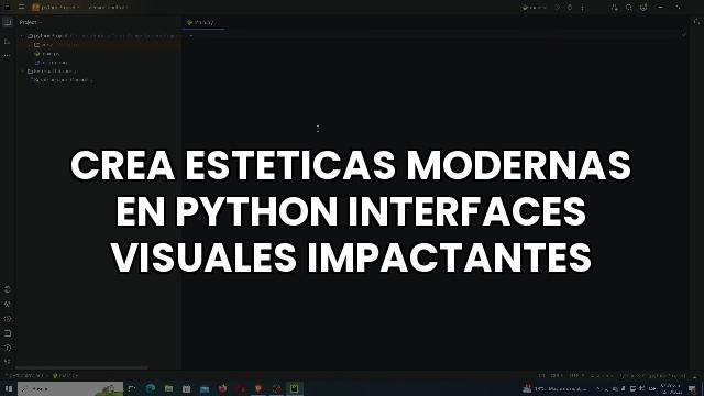 Crea Esteticas Modernas En Python Interfaces Visuales Impactantes