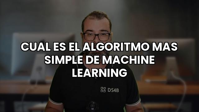 Cual Es El Algoritmo Mas Simple De Machine Learning