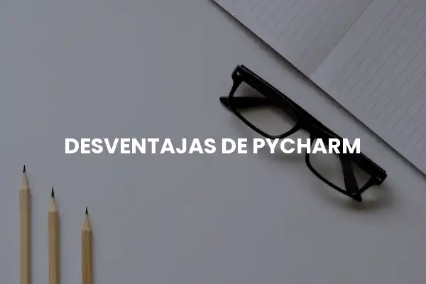 desventajas de pycharm