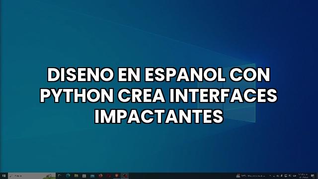 Diseno En Espanol Con Python Crea Interfaces Impactantes