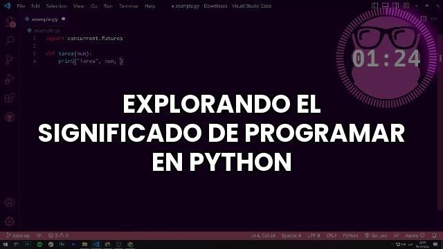 Explorando El Significado De Programar En Python