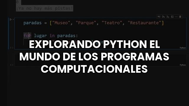 Explorando Python El Mundo De Los Programas Computacionales