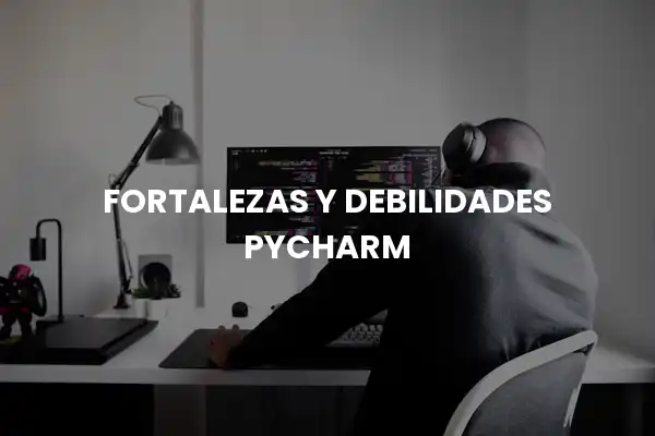 fortalezas y debilidades pycharm
