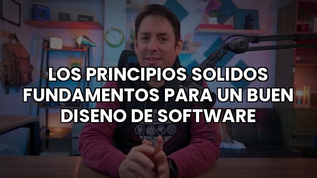 Los Principios Solidos Fundamentos Para Un Buen Diseno De Software