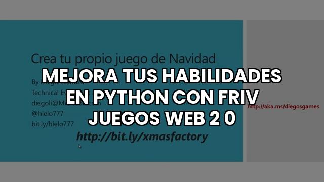 Mejora Tus Habilidades En Python Con Friv Juegos Web 2 0