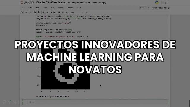 Proyectos Innovadores De Machine Learning Para Novatos