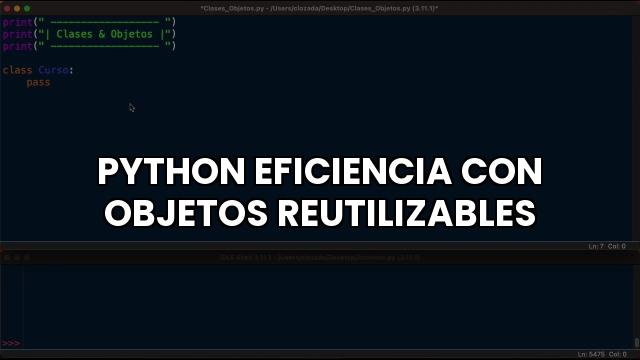 Python Eficiencia Con Objetos Reutilizables