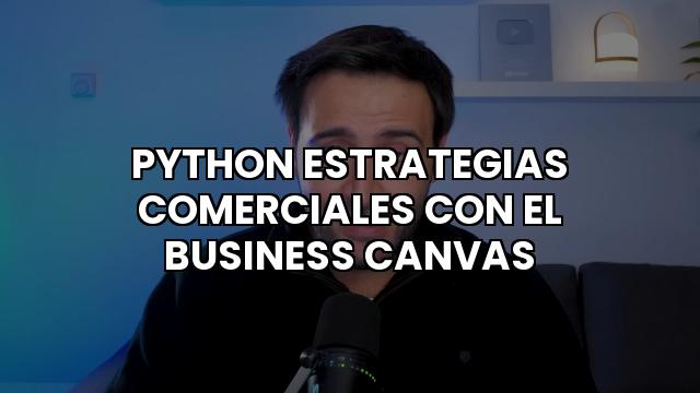Python Estrategias Comerciales Con El Business Canvas