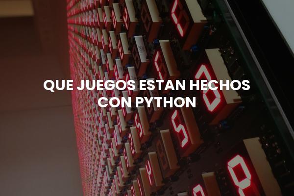 ¿Qué Juegos están Hechos con Python?