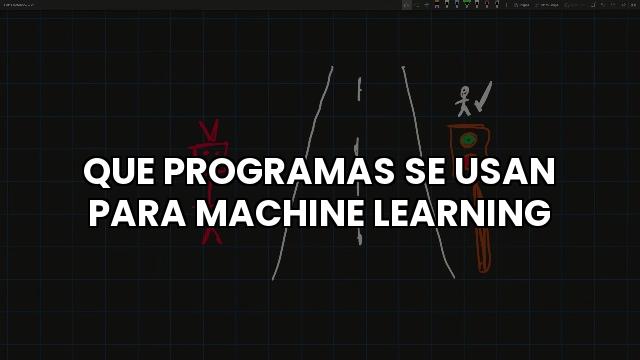 Que Programas Se Usan Para Machine Learning