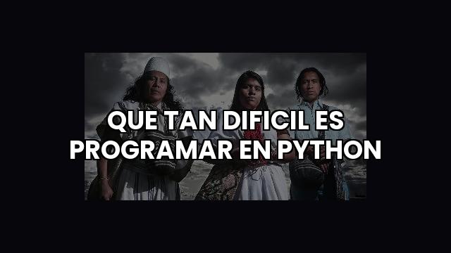 Que Tan Dificil Es Programar En Python